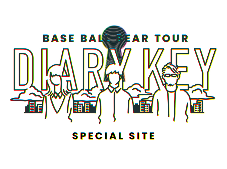 Base Ball Bear TOUR 「DIARY KEY」
Special Site