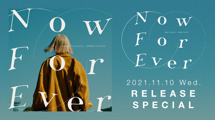 Now For Ever (with AFRO PARKER)
2021.11.10 Wed.
RELEASE SPECIAL