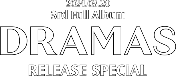 2024.03.20 3rd Full Album DRAMAS RELEASE SPECIAL