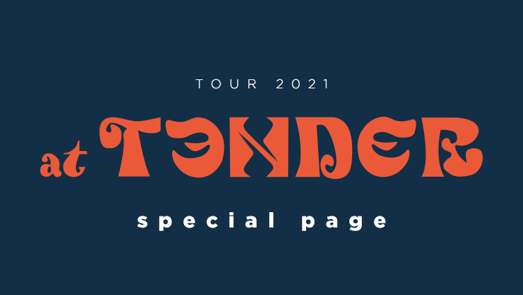 TOUR 2021
at TENDER
special page