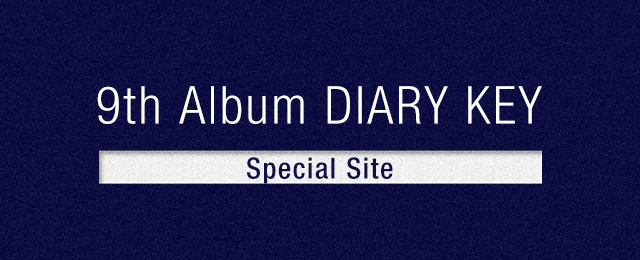 9th Album「DIARY KEY」RELEASE SPECIAL