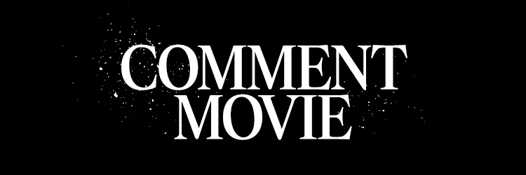 COMMENT MOVIE