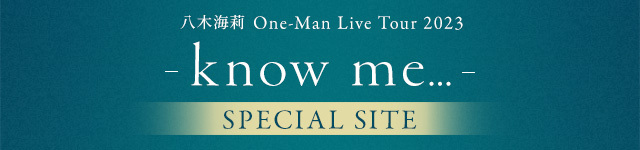 「One-Man Live Tour 2023 - know me... -」SPECIAL SITE